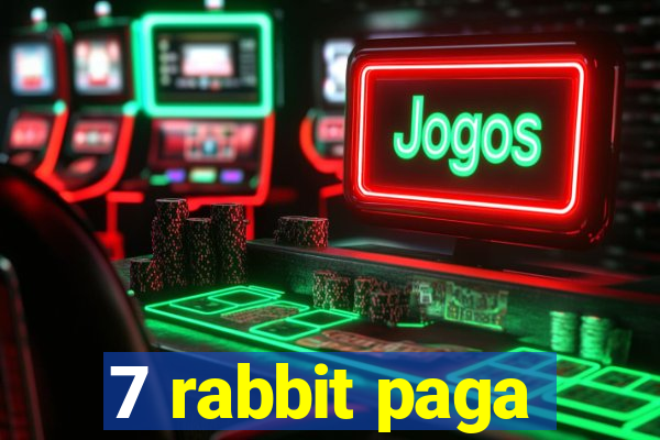 7 rabbit paga